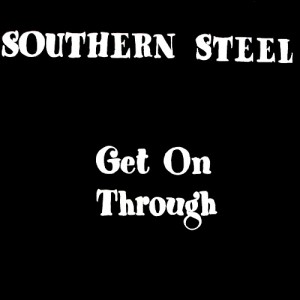 Southern Steel - Get On Through